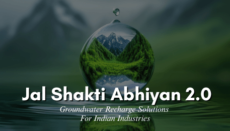 Jal Shakti Abhiyan 2.0: How Industries Can Support Groundwater Recharge